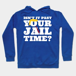 Isn’t-It Past-Your-Jail-Time Hoodie